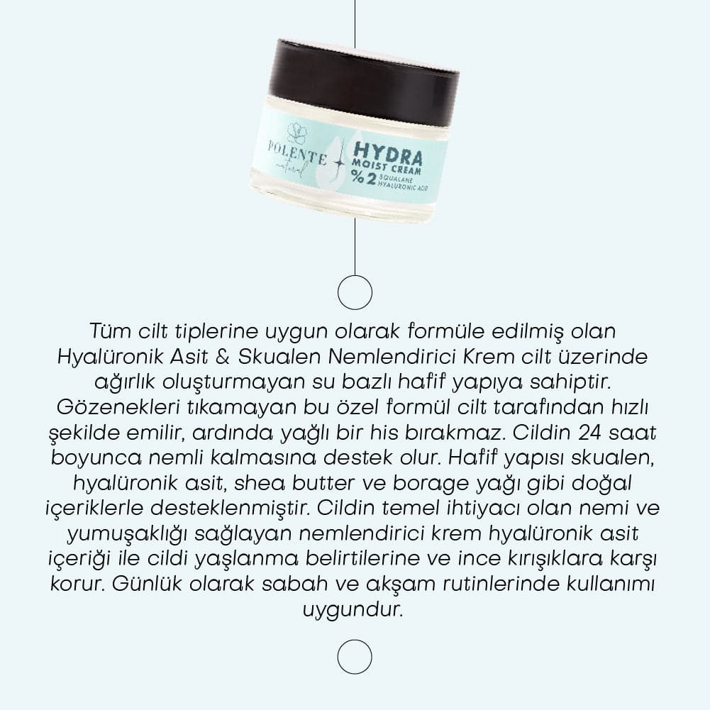 HYDRA MOIST CREAM - Hyalüronik Asit & Skualen İçeren Nemlendirici Krem (50 ml)